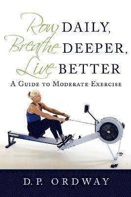 bokomslag Row Daily, Breathe Deeper, Live Better