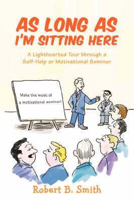 Robert B Smith, Robert B. Smith - As Long as I'm Sitting Here, Häftad