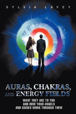 Auras, Chakras, and Energy Fields 1