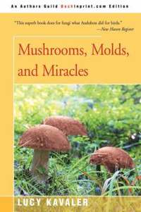 bokomslag Mushrooms, Molds, and Miracles