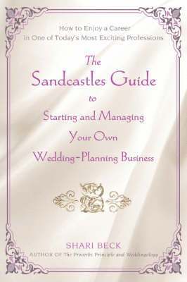 bokomslag The Sandcastles Guide to Starting and Managing Your Own Wedding-Planning Business