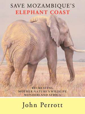 John Perrott - Save Mozambique's Elephant Coast, Häftad