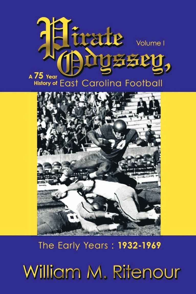 Pirate Odyssey, A 75 Year History of East Carolina Football Volume I 1