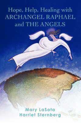 Harriet Sternberg - Hope, Help, Healing with ARCHANGEL RAPHAEL and THE ANGELS, Häftad