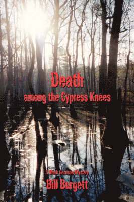 Bill Burgett - Death among the Cypress Knees, Häftad