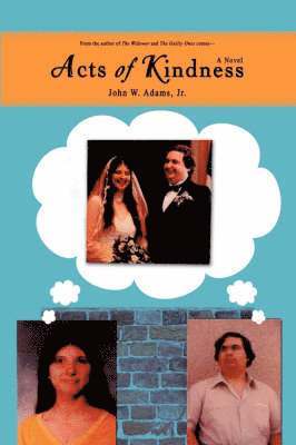 John W Adams Jr, Jr. Adams, John W., Jr. John W. Adams, John W. Jr. Adams - Acts of Kindness, Häftad