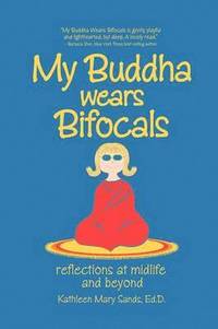 bokomslag My Buddha Wears Bifocals