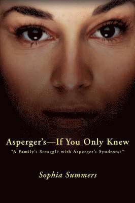 Sophia Summers - Asperger's-If You Only Knew, Häftad