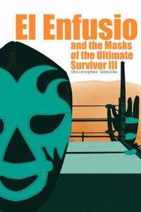 bokomslag El Enfusio and the Masks of the Ultimate Survivor III