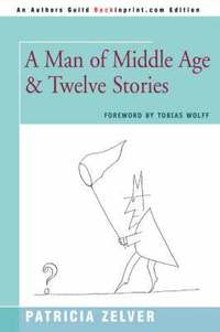 bokomslag A Man of Middle Age & Twelve Stories