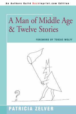 bokomslag A Man of Middle Age & Twelve Stories