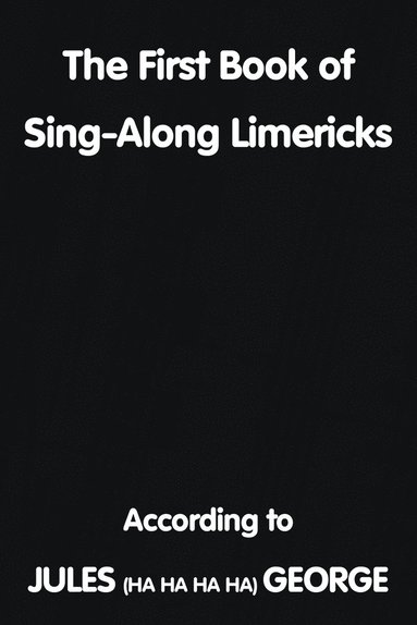 bokomslag The First Book of Sing-A-Long Limericks