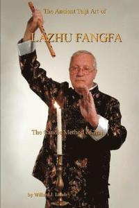 bokomslag The Ancient Taiji Art of Lazhu Fangfa