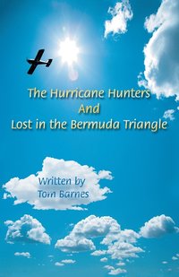 bokomslag The Hurricane Hunters And Lost in the Bermuda Triangle
