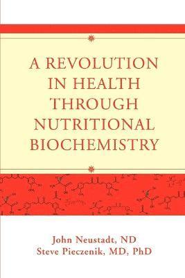 bokomslag A Revolution in Health through Nutritional Biochemistry