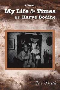 bokomslag My Life & Times as Harve Bodine