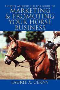 bokomslag Horsin' Around The USA Guide To Marketing & Promoting Your Horse Business