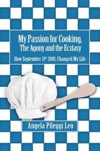bokomslag My Passion for Cooking, The Agony and the Ecstasy