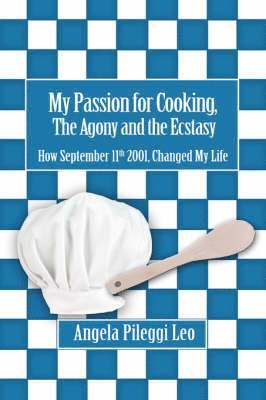 My Passion for Cooking, The Agony and the Ecstasy 1