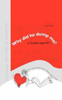 bokomslag Why Did He Dump Me? or Broken Heart 911