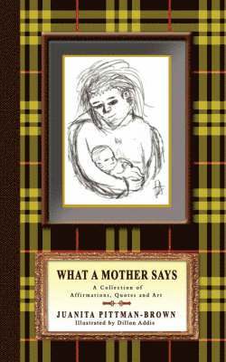 Juanita Pittman-Brown - What A Mother Says, Häftad