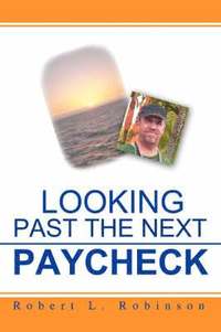 bokomslag Looking Past The Next Paycheck