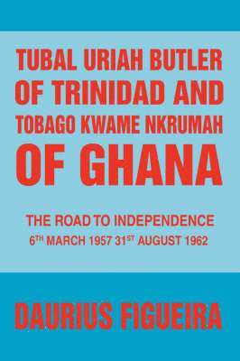 Tubal Uriah Butler of Trinidad and Tobago Kwame Nkrumah of Ghana 1