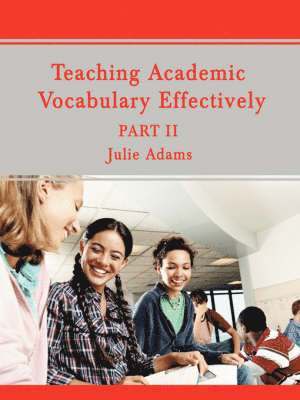 Julie Adams - Teaching Academic Vocabulary Effectively, Häftad
