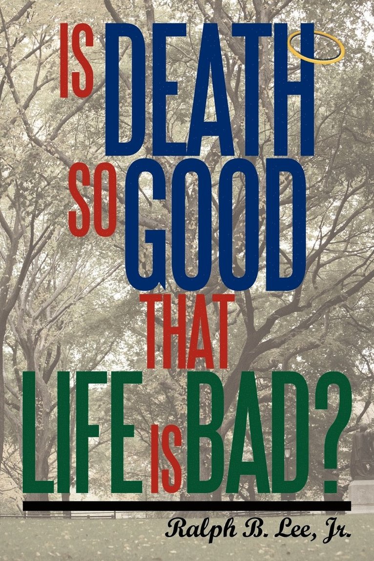 Jr Ralph Lee, Jr. Ralph Lee - Is Death So Good That Life Is Bad?, Häftad