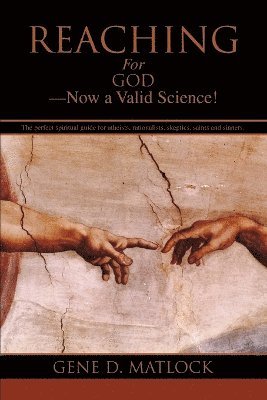 Reaching for God-Now a Valid Science! 1