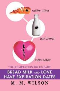 bokomslag Bread Milk and Love Have Expiration Dates