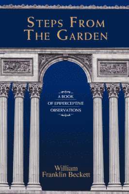 William Franklin Beckett - Steps from the Garden, Häftad