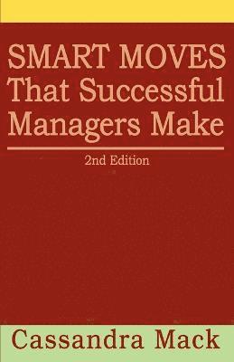 Cassandra Mack - Smart Moves That Successful Managers Make, Häftad