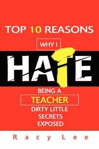 bokomslag Top 10 Reasons Why I Hate Being a Teacher