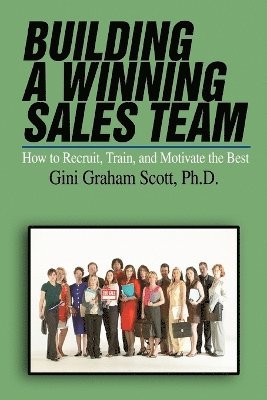 Gini Graham Scott - Building a Winning Sales Team, Häftad