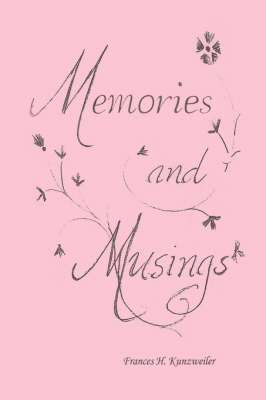 Frances H Kunzweiler, Frances H. Kunzweiler - Memories and Musings, Häftad