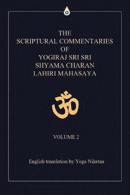 The Scriptural Commentaries of Yogiraj Sri Sri Shyama Charan Lahiri Mahasaya 1