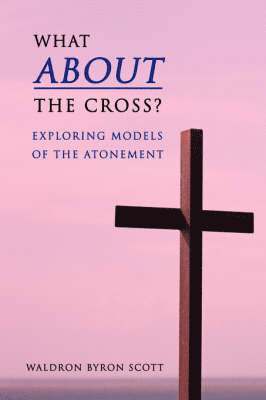 Waldron Byron Scott - What about the Cross?, Häftad