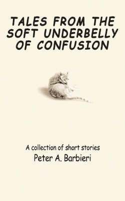 Tales from the Soft Underbelly of Confusion 1