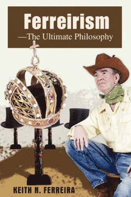 Keith N Ferreira, Keith N. Ferreira - Ferreirism-The Ultimate Philosophy, Häftad