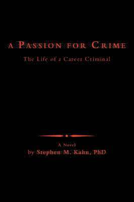 Stephen M Kahn, Stephen M. Kahn, Stephen M. Kahn Phd - Passion for Crime, Häftad