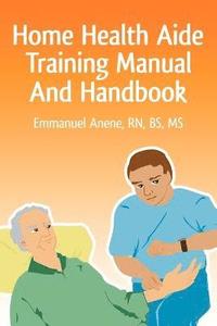 bokomslag Home Health Aide Training Manual And Handbook