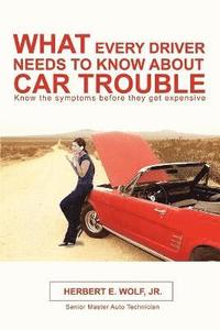 bokomslag What Every Driver Needs to Know about Car Trouble