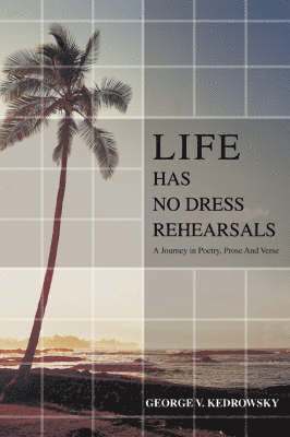 Life has No Dress Rehearsals 1