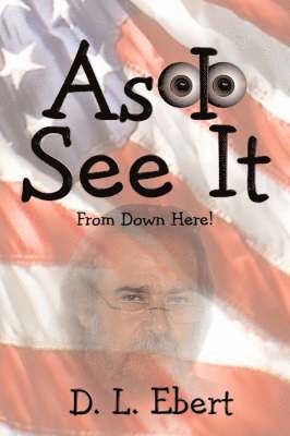 D L Ebert, D. L. Ebert - As I See It, Häftad