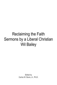 bokomslag Reclaiming the Faith Sermons by a Liberal Christian Wil Bailey