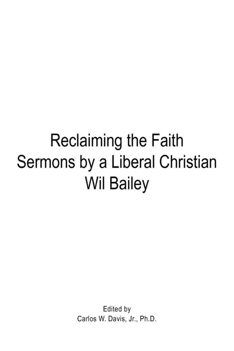 Reclaiming the Faith Sermons by a Liberal Christian Wil Bailey 1