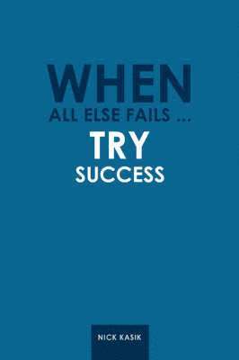 When All Else Fails ... Try Success 1