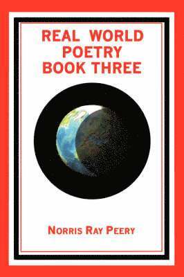 Norris Ray Peery - Real World Poetry Book Three, Häftad