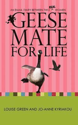 Louise Green, Jo-Anne Kyriakou - Geese Mate for Life, Häftad